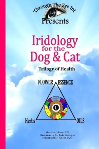 Mercedes Colburn Iridology for the Dog and Cat Trilogy of Health (Paperback)