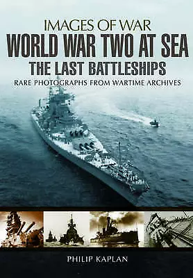 World War Two at Sea: The Last Battleships by Philip Kaplan (Paperback, 2014)