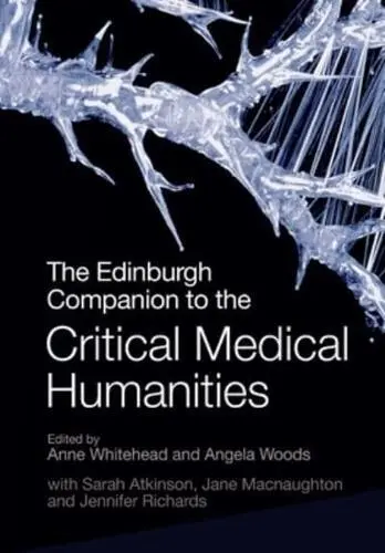 The Edinburgh Companion to the Critical Medical Humanities by Anne Whitehead ...