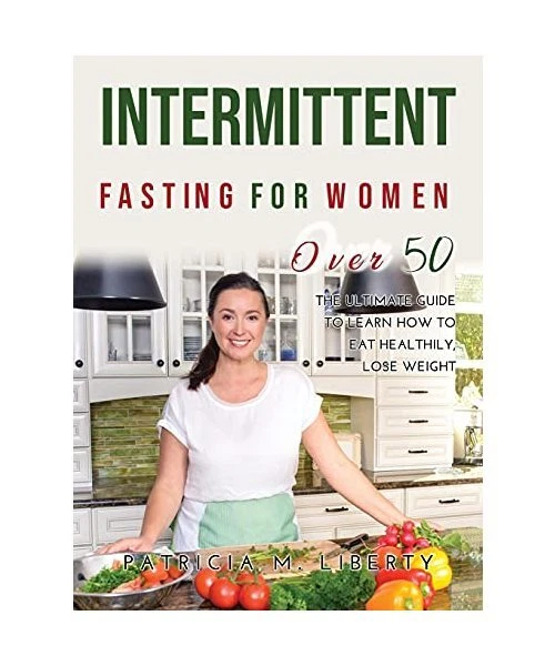 INTERMITTENT FASTING FOR WOMEN OVER 50: The Ultimate Guide To Learn How ...