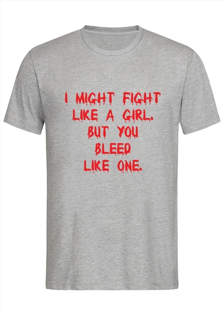 I Might Fight Like A Girl But You Bleed Martial Arts Funny Unisex Sport Wear Tee