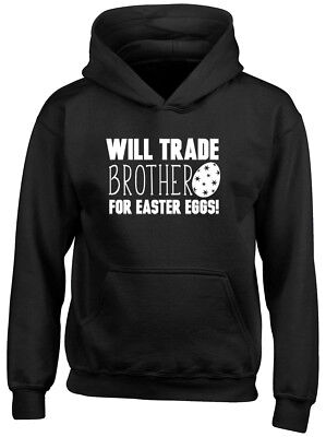 Will Trade Brother for Easter Eggs Boys Girls Kids Childrens Hoodie