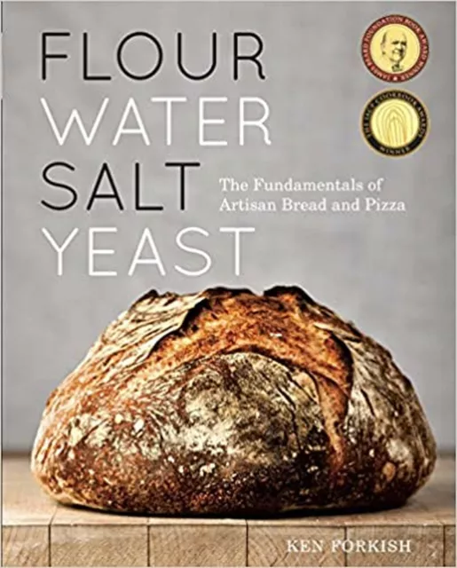 Flour Water Salt Yeast: The Fundamentals of Artisan Bread and Pizza [A Cookbo...