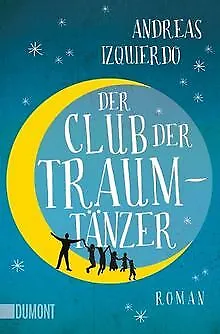 Der Club der Traumtänzer: Roman von Izquierdo, Andreas | Buch | Zustand sehr gut