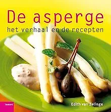 De asperge, het verhaal en de recepten von Zalinge, E. van | Buch | Zustand gut