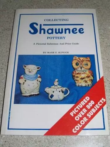 Collecting Shawnee Pottery: A Pictorial Reference and Price Guide - GOOD