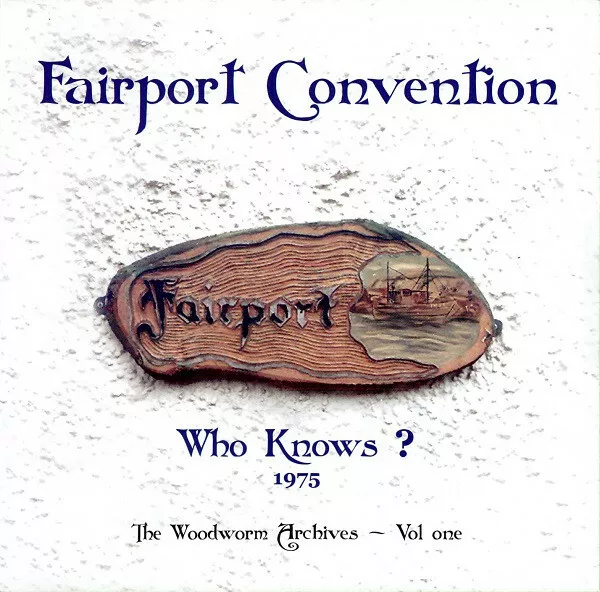 Fairport Convention Who Knows? Woodworm Archives Vol. 1 Live 1975 CD NEW SEALED