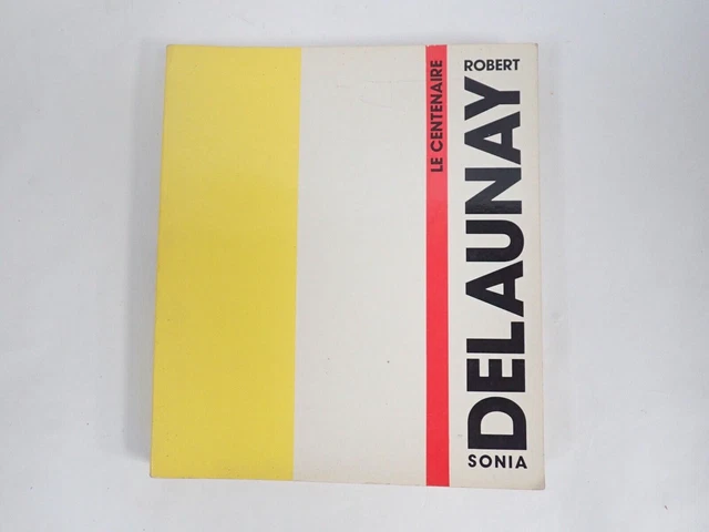 LIVRE : LE centenaire de Robert et Sonia Delaunay - 1985 / tableaux