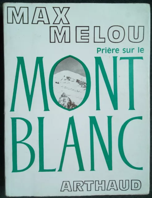 Prière sur le Mont Blanc Max Melou éditions Arthaud 1967