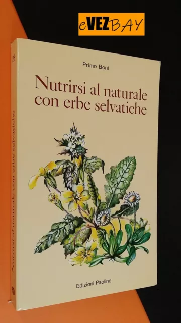 NUTRIRSI AL NATURALE con ERBE SELVATICHE - Primo Boni -  LIBRO GUIDA MANUALE