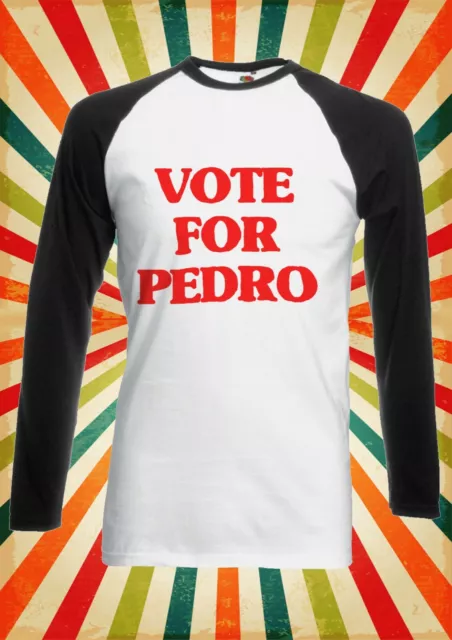 Maglietta da baseball Vote For Pedro Retro Divertente Uomo Donna Maniche Lunghe Corta 2518