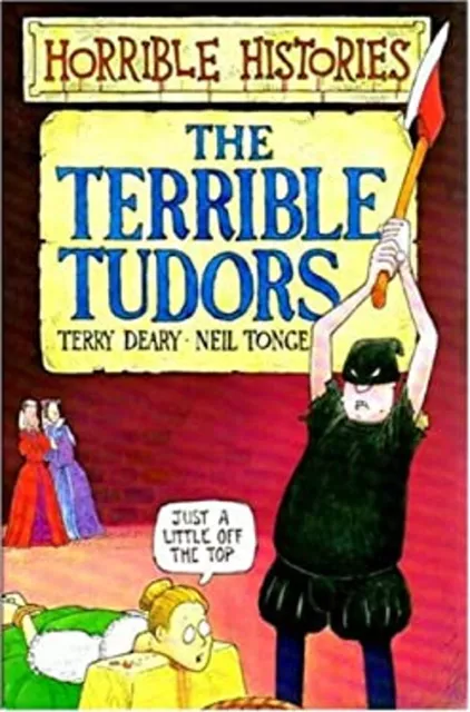 The Terrible Tudors Horrible Histories Neil Gène Terry Deary -