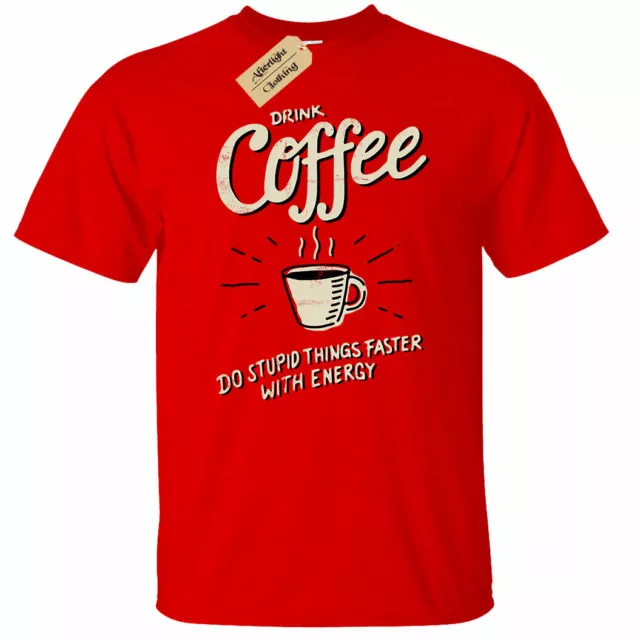 Drink Coffee T-Shirt Mens do stupid things faster with energy caffeine mornings