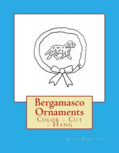 Bergamasco Ornaments: Color - Cut - Hang by Gail Forsyth (English) Paperback Boo