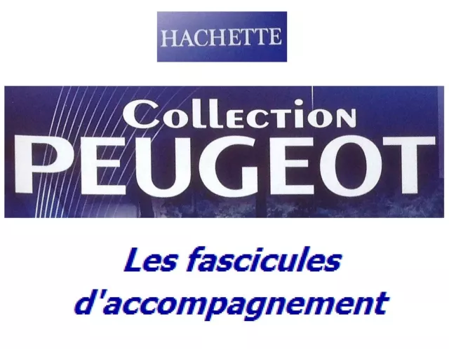 Collection Peugeot - Hachette - Fascicules d'accompagnement (au choix)