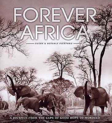 Forever Africa: A Journey from the Cape of Good Hope to Morocco HB 2004