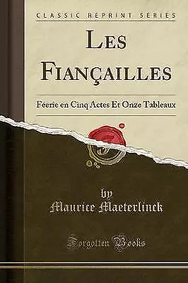 Les Fianailles Ferie en Cinq Actes Et Onze Tableau