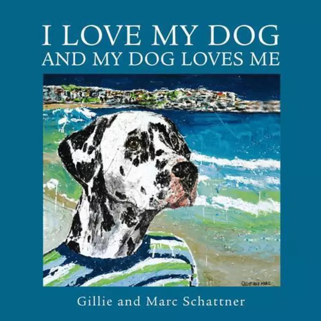 I Love My Dog and My Dog Loves Me by Gillie Schattner (English) Hardcover Book