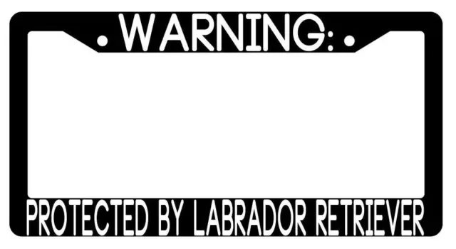 Warning Protected By Labrador Retriever Black Plastic License Plate Frame Auto