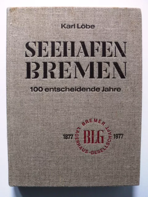 Seehafen Bremen - 100 entscheidende Jahre von Karl Löbe