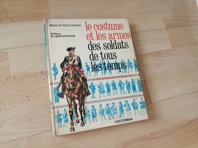 LE COSTUME ET Les Armes Des Soldats De Tous Les Temps Tome 1 Funcken