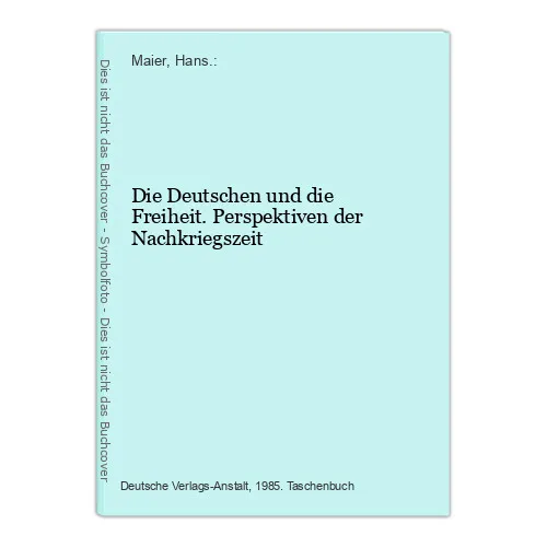 Die Deutschen und die Freiheit. Perspektiven der Nachkriegszeit Maier, Hans.: