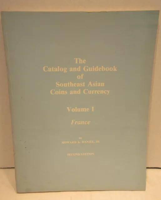 The Catalog & Guidebook Of Southeast Asian Coins & Currency Vol. 1 France Daniel