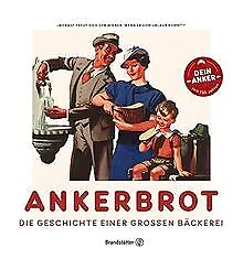 Ankerbrot: Die Geschichte einer großen Bäckerei von... | Buch | Zustand sehr gut