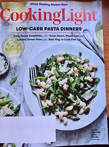 COOKING LIGHT APRIL 2018 Low Carb Pasta Dinners [Single Issue Magazine ...