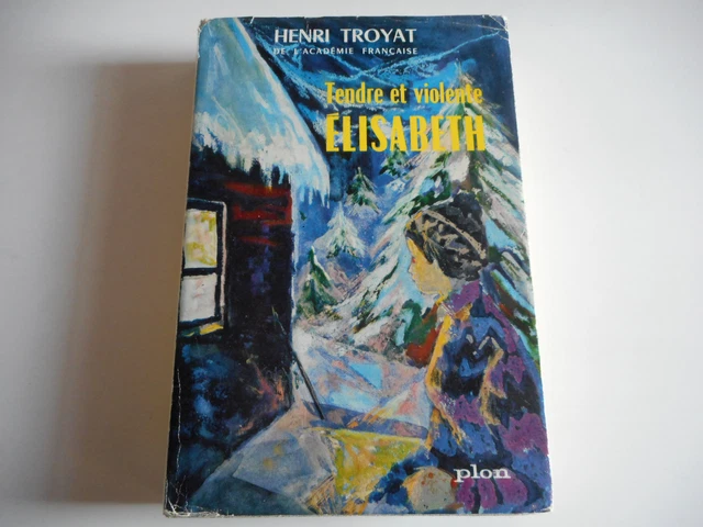 Tendre Et Violente Elisabeth - Henry Troyat - Plon - 1964