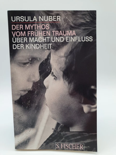 Der Mythos vom frühen Trauma Ursula Nuber