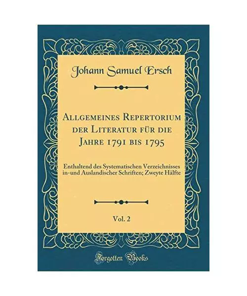 Allgemeines Repertorium der Literatur für die Jahre 1791 bis 1795, Vol. 2: Enth