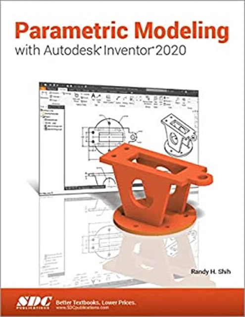 Parametric Modelling Inventor PARAMETRIC MODELING WITH Autodesk Inventor 2023 by Randy H. Shih ...