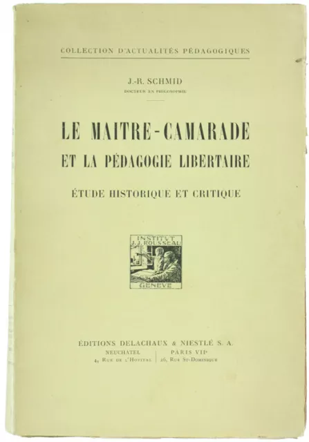 LE MAITRE-CAMARADE ET LA PÉDAGOGIE LIBERTAIRE. Étude historique et critique. Sch