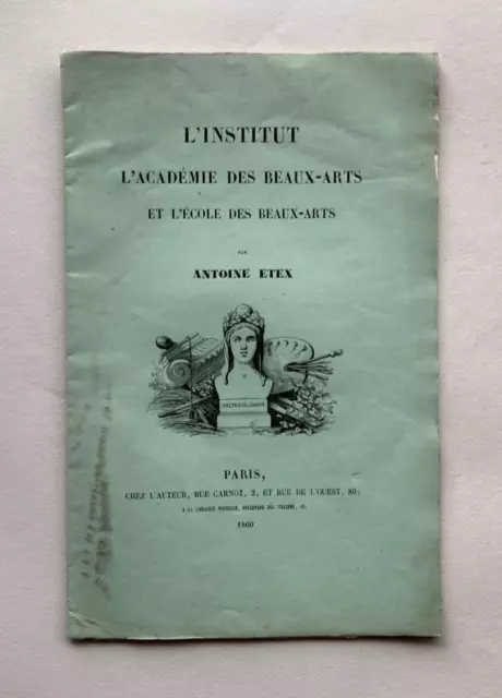 L'institut, l'Académie et l'Ecole des Beaux-Arts. Par Antoine ETEX. 1860 [ENVOI]