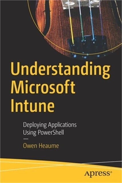 UNDERSTANDING MICROSOFT INTUNE: Deploying Applications Using Powershell ...