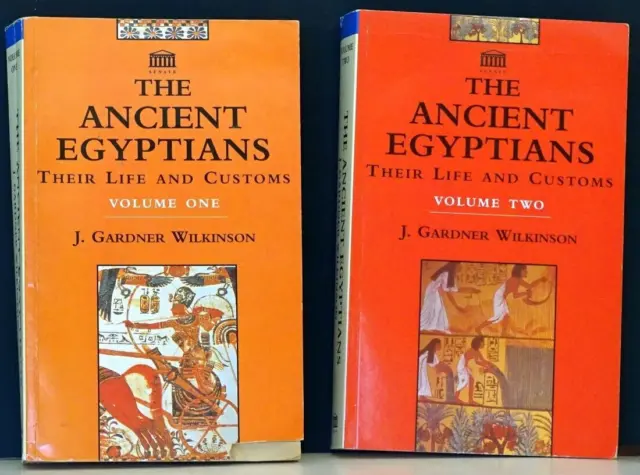 The Ancient Egyptians, volume 1 & 2 , Their Life And Customs, J. Gardner Wilkins