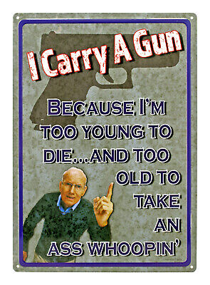 12" x 17" Tin Metal Sign I Carry A Gun Because I Am Too Young To Die Too Old To