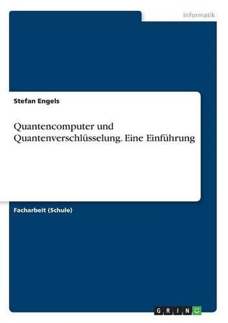 QUANTENCOMPUTER UND QUANTENVERSCHLSSELUNG. Eine Einfhrung by Stefan ...