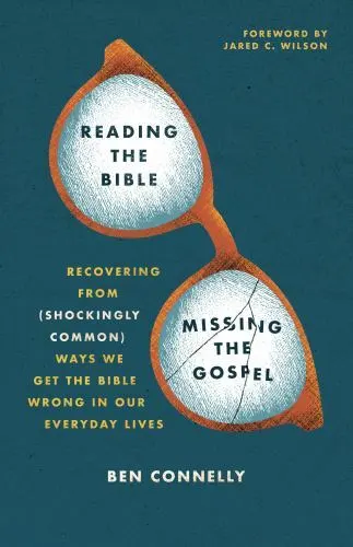 Reading the Bible, Missing the Gospel: Recovering from [Shockingly Common] Ways