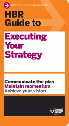 Harvard Business Review HBR Guide to Executing Your Strategy (Poche) HBR Guide