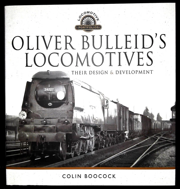 OLIVER BULLEID'S LOCOMOTIVES: Design and Development NEW Railway ...