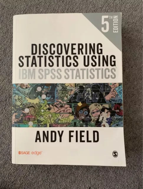 Discovering Statistics Using IBM SPSS Statistics by Andy Field (Fifth Edition)