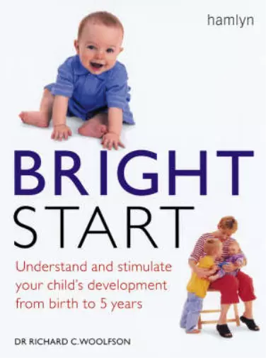 Bright Start: Understand and Stimulate Your Child's Development from Birth to 5