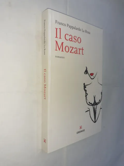 Il Caso Mozart - Franco Pappalardo La Rosa - Gremese - 2009