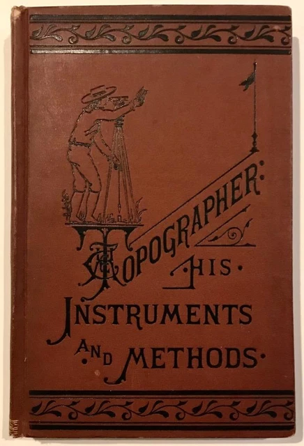 1891 Book, Topographer, His Instruments And Methods Designed For Students, ....