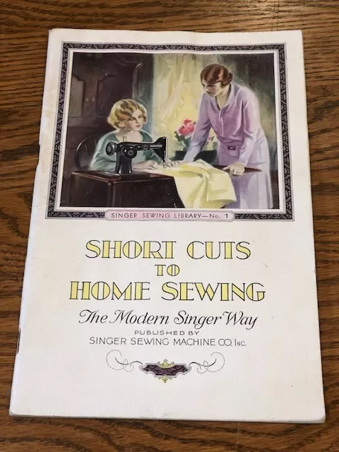 Short cuts to Home sewing by Singer Sewing Machine Co. 1930 PRICE CUT !!