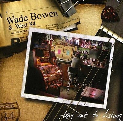Wade Bowen - Try Not to Listen [New CD]