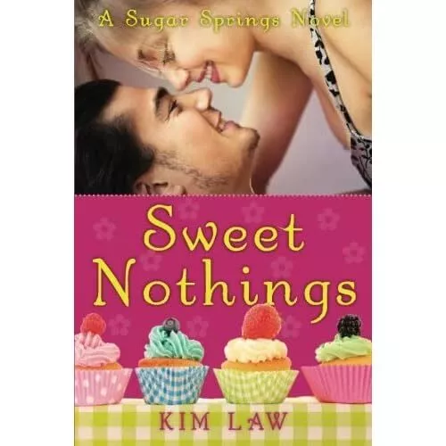 Sweet Nothings (A Sugar Springs Novel) - Paperback NEW Kim Law(Author) 2014-01-0