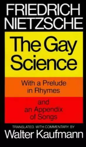 The Gay Science, Avec Prelude En Rhymes et Un Appendix De Chansons.